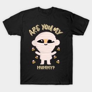 Are You My Mummy Funny Halloween Design T-Shirt